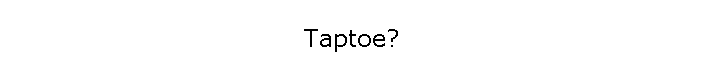 Taptoe?